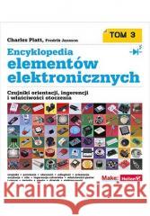 Encyklopedia elementów elektronicznych T.3 Charles Platt, Fredrik Jansson 9788328392922 Helion - książka