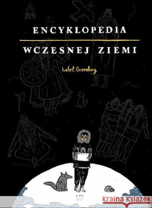 Encyklopedia Wczesnej Ziemi Greenberg Isabel 9788364858956 Kultura gniewu - książka