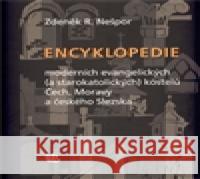 Encyklopedie moderních evangelických (a starokatolických) kostelů Čech, Moravy a českého Slezska R. Zdeněk Nešpor 9788070171295 Kalich - książka