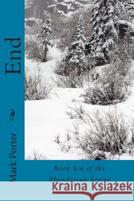 End: Book Six of the Phenderian Series Mark L. Porter 9781491076996 Createspace - książka