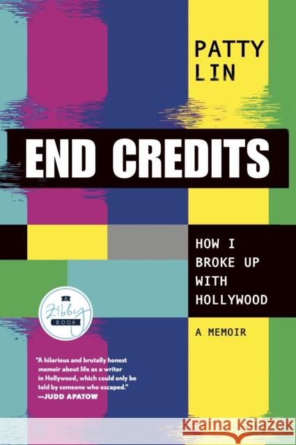 End Credits: How I Broke Up with Hollywood Patty Lin 9781958506066 Zibby Books - książka