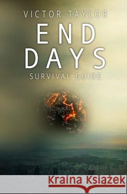 End Days Survival Guide Victor Taylor 9781642547191 Bookpatch LLC - książka