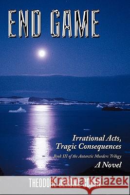End Game: Irrational Acts, Tragic Consequences Cohen, Theodore Jerome 9781456710033 Authorhouse - książka