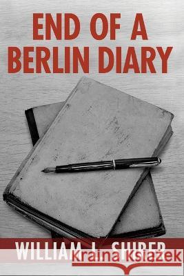 End of a Berlin Diary William L. Shirer 9780795300912 RosettaBooks - książka