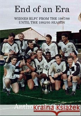 End of an Era: Widnes RLFC from the 1987/88 until the 1992/93 Season Anthony Quinn 9781909465985 Cloister House Press - książka