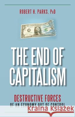 End of Capitalism Parks, Robert H. 9781591027171 Prometheus Books - książka