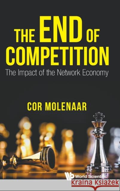 End of Competition, The: The Impact of the Network Economy C. N. a. Molenaar 9789811212314 World Scientific Publishing Company - książka