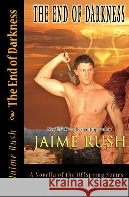 End of Darkness: A Novel of the Offspring Series Jaime Rush 9781500360078 Createspace - książka