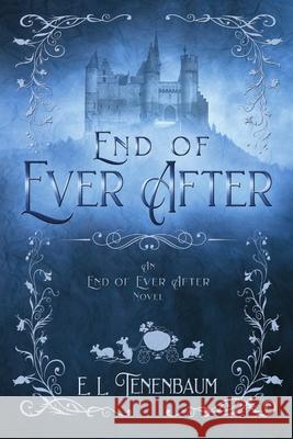 End of Ever After E. L. Tenenbaum 9781680466898 Fire & Ice Young Adult Books - książka