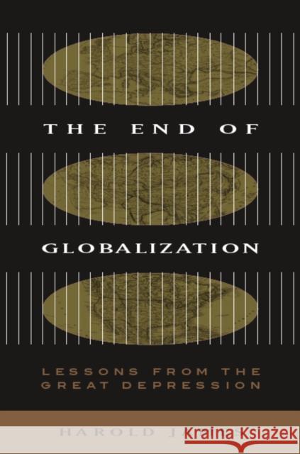 End of Globalization: Lessons from the Great Depression James, Harold 9780674010079 Harvard University Press - książka