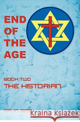 End of the Age: The Historian Ervin Sims 9781478314646 Createspace - książka