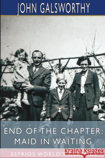 End of the Chapter: Maid in Waiting (Esprios Classics) John Galsworthy 9781034990260 Blurb - książka