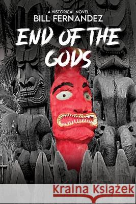 End of the Gods: a historical novel Judith Fernandez Bill Fernandez 9781639443581 Bowker ISBN Services - książka