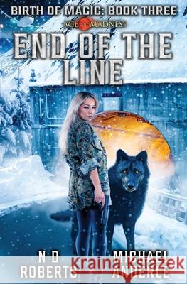 End of the Line: A Kurtherian Gambit Series N D Roberts, Michael Anderle 9781649718303 Lmbpn Publishing - książka