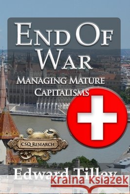 End of War: Managing Mature Capitalisms Edward Tilley 9781987964240 Dashflows Book Group - książka