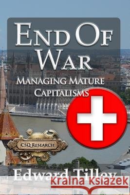 End of War: Managing Mature Capitalisms Edward Tilley 9781987964288 Dashflows Book Group - książka