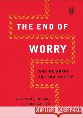 End of Worry: Why We Worry and How to Stop Will Va Rob Waller 9781451682809 Howard Books - książka