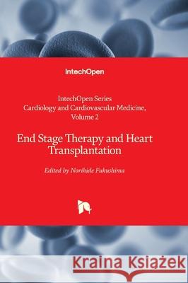 End Stage Therapy and Heart Transplantation Kaan Kırali Norihide Fukushima 9780850141719 Intechopen - książka