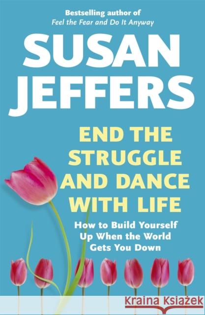 End the Struggle and Dance With Life Susan Jeffers 9780340897607 HODDER & STOUGHTON GENERAL DIVISION - książka