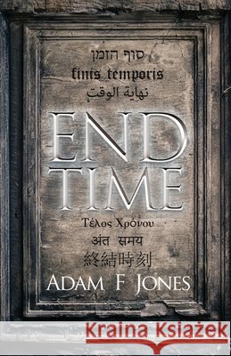 End Time Adam Foulkes Jones 9781919177106 Adam F Jones - książka