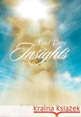 End Time Insights: The Cloud Moves On Pym, Val 9781493134946 Xlibris Corporation - książka