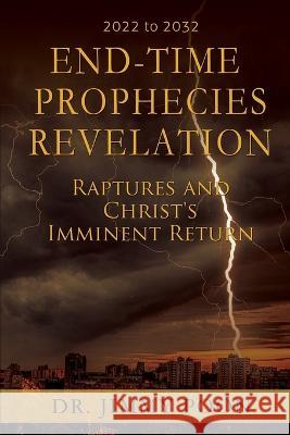 End-Time Prophecies Revelation: Raptures and Christ's Imminent Return Jimmy Poon 9781486616008 Word Alive Press - książka