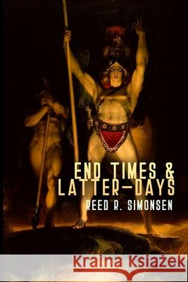 End Times & Latter-Days Reed R Simonsen   9798631407671 Independently Published - książka