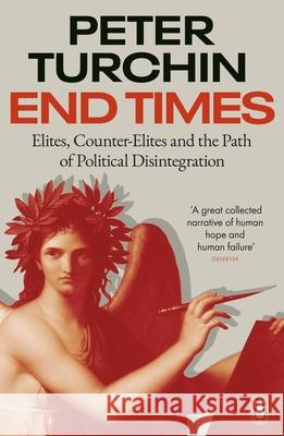 End Times: Elites, Counter-Elites and the Path of Political Disintegration Peter Turchin 9780141999289 Penguin Books Ltd - książka