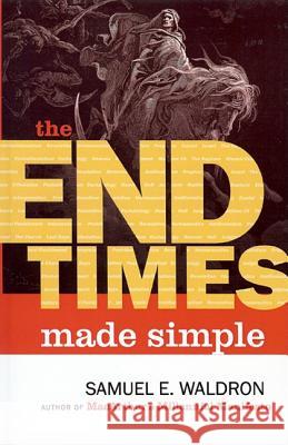 End Times Made Simple: How Could Everybody Be So Wrong about Biblical Prophecy Samuel Waldron 9781879737501 Calvary Press, Div of Grace Reformed Baptist  - książka