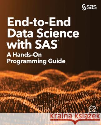 End-to-End Data Science with SAS: A Hands-On Programming Guide James Gearheart 9781642958041 SAS Institute - książka