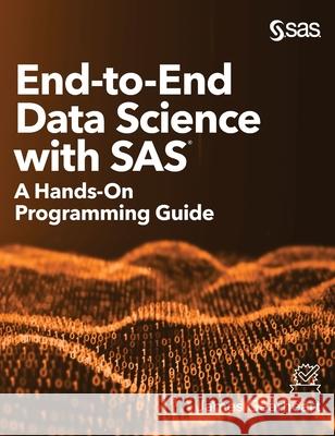 End-to-End Data Science with SAS: A Hands-On Programming Guide Gearheart, James 9781642958089 SAS Institute - książka