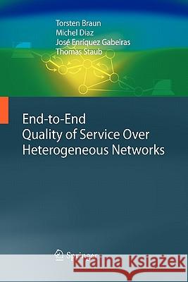 End-To-End Quality of Service Over Heterogeneous Networks Braun, Torsten 9783642097997 Springer - książka