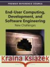 End-User Computing, Development, and Software Engineering: New Challenges Dwivedi, Ashish 9781466601406 Information Science Reference