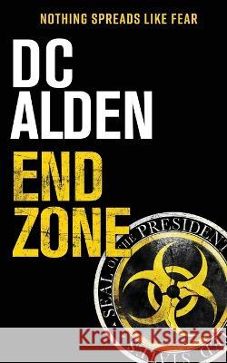 End Zone: A Military Action-Horror Thriller DC Alden 9781739134839 Double Tap Press - książka