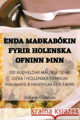 Enda Madkabokin Fyrir Holenska Ofninn thInn Johann Gislason   9781835312964 Aurosory ltd - książka