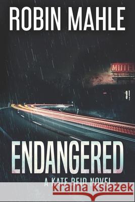 Endangered: A Kate Reid Novel Robin Mahle 9780996683036 Harp House Publishing - książka