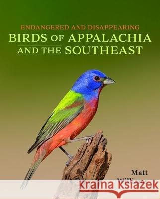 Endangered and Disappearing Birds of Appalachia and the Southeast Matt Williams 9780813198361 The University Press of Kentucky - książka