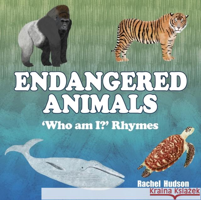 Endangered Animals: 'Who am I?' Rhymes Rachel Hudson Rachel Hudson 9781999633561 Rdh - książka