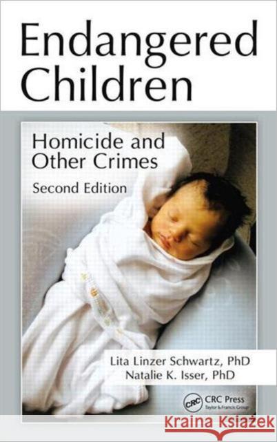 Endangered Children: Homicide and Other Crimes, Second Edition Schwartz, Lita Linzer 9781439876268 CRC Press - książka