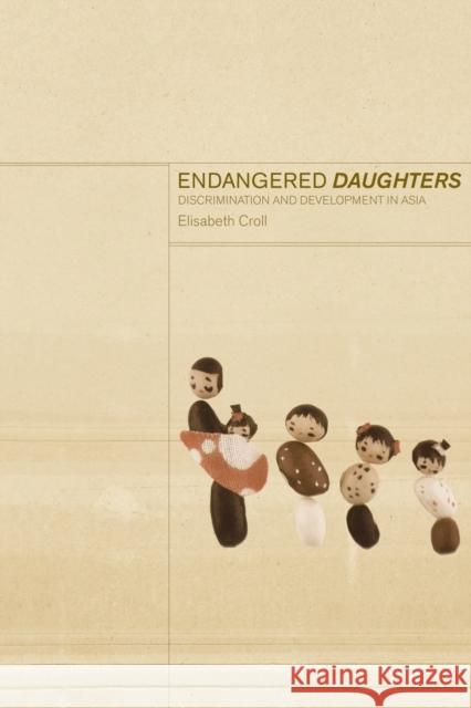 Endangered Daughters: Discrimination and Development in Asia Croll, Elizabeth 9780415247658 Routledge - książka