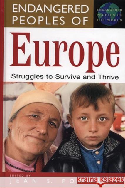 Endangered Peoples of Europe: Struggles to Survive and Thrive Forward, Jean 9780313310065 Greenwood Press - książka