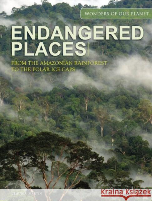 Endangered Places: From the Amazonian rainforest to the polar ice caps Claudia Martin 9781838863036 Amber Books Ltd - książka