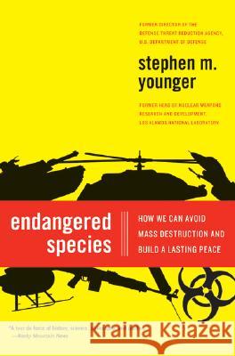 Endangered Species: How We Can Avoid Mass Destruction and Build a Lasting Peace Stephen M. Younger 9780061139529 Harper Perennial - książka