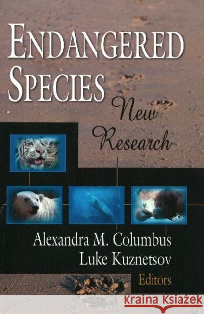 Endangered Species: New Research Alexandra M Columbus, Luke Kuznetsov 9781606922415 Nova Science Publishers Inc - książka