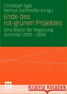 Ende Des Rot-Grünen Projekts: Eine Bilanz Der Regierung Schröder 2002 - 2005 Egle, Christoph 9783531148755 Vs Verlag Fur Sozialwissenschaften - książka