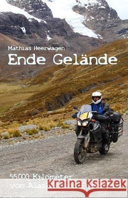 Ende Gelände - 55.000 Kilometer von Alaska nach Feuerland Heerwagen, Mathias 9781494305079 Createspace - książka