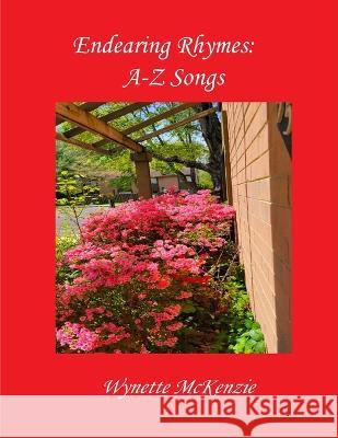 Endearing Rhymes: A-Z Songs Wynette McKenzie   9781941726228 Five Little Angels LLC - książka