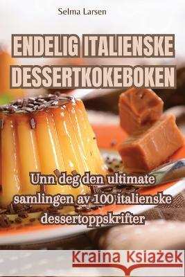 Endelig Italienske Dessertkokeboken Selma Larsen   9781835006795 Aurosory ltd - książka