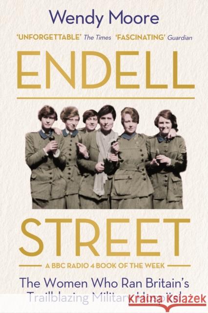 Endell Street: The Women Who Ran Britain’s Trailblazing Military Hospital Moore, Wendy 9781786495853 Atlantic Books - książka
