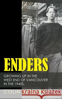 Enders: Growing up in the West End of Vancouver in the 1940S. Colin Ruthven 9781480897571 Archway Publishing - książka